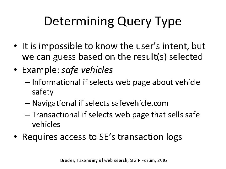 Determining Query Type • It is impossible to know the user’s intent, but we