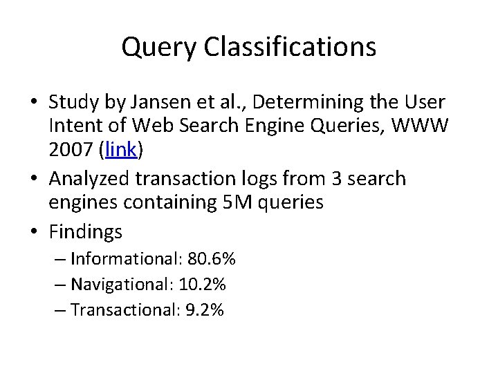Query Classifications • Study by Jansen et al. , Determining the User Intent of