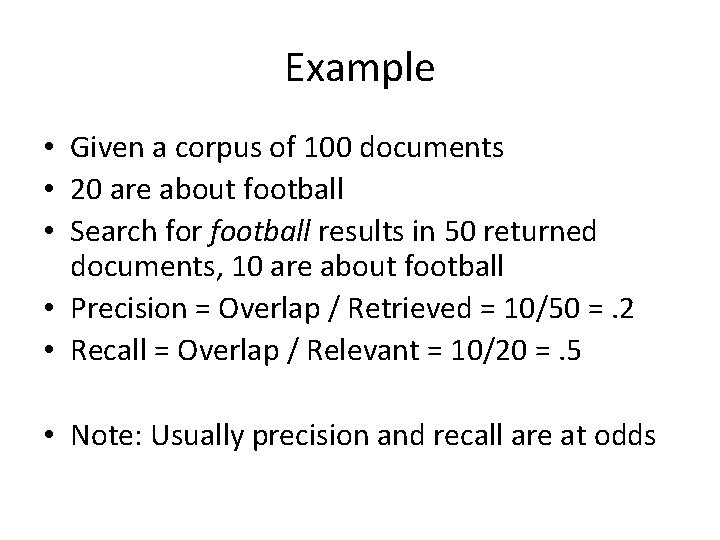 Example • Given a corpus of 100 documents • 20 are about football •