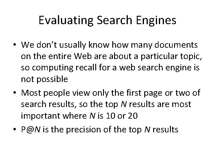 Evaluating Search Engines • We don’t usually know how many documents on the entire