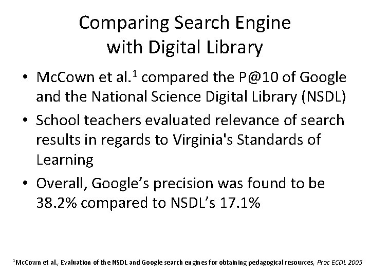 Comparing Search Engine with Digital Library • Mc. Cown et al. 1 compared the
