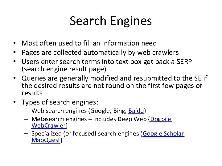 Search Engines • Most often used to fill an information need • Pages are