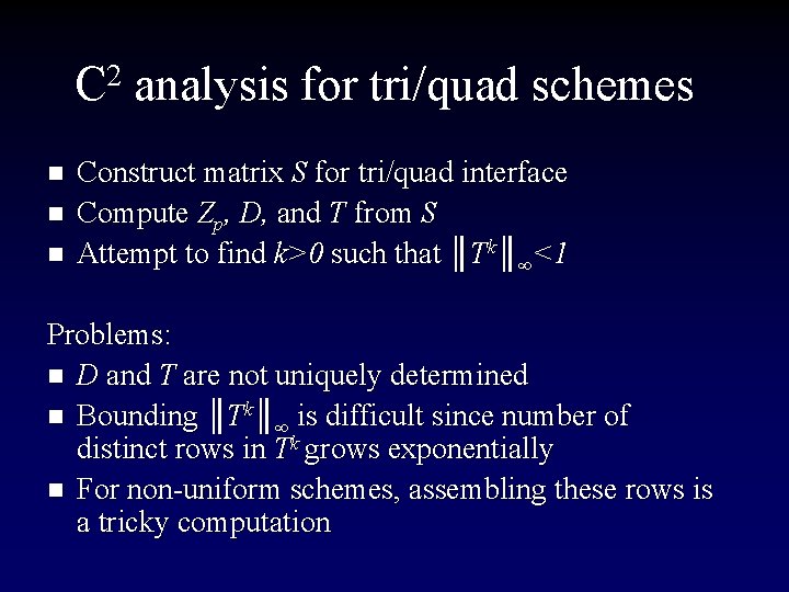 C 2 analysis for tri/quad schemes n n n Construct matrix S for tri/quad