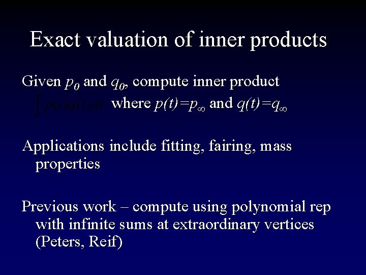 Exact valuation of inner products Given p 0 and q 0, compute inner product