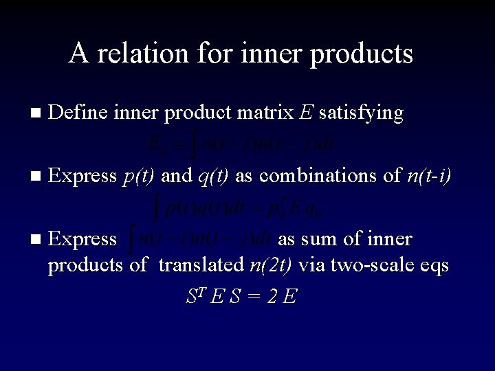 A relation for inner products n Define inner product matrix E satisfying n Express