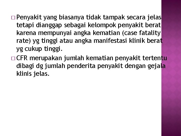 � Penyakit yang biasanya tidak tampak secara jelas tetapi dianggap sebagai kelompok penyakit berat