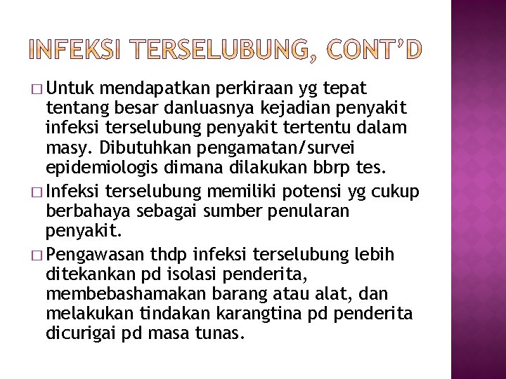 � Untuk mendapatkan perkiraan yg tepat tentang besar danluasnya kejadian penyakit infeksi terselubung penyakit