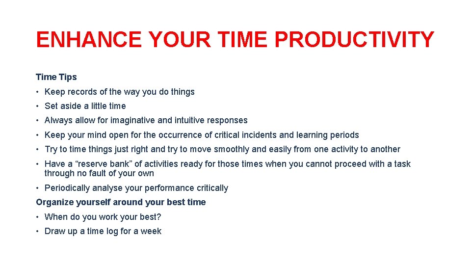 ENHANCE YOUR TIME PRODUCTIVITY Time Tips • Keep records of the way you do