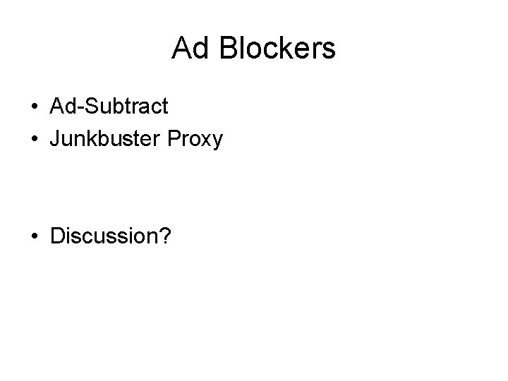 Ad Blockers • Ad-Subtract • Junkbuster Proxy • Discussion? 
