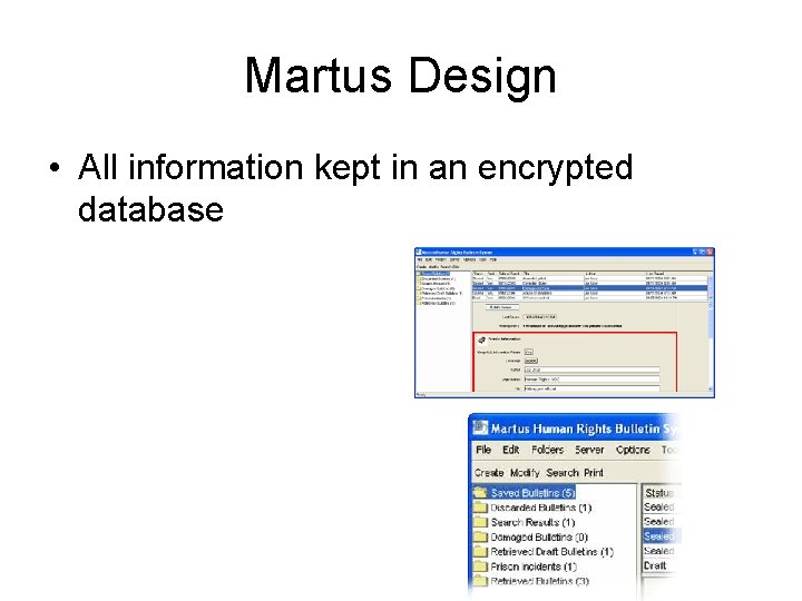 Martus Design • All information kept in an encrypted database 