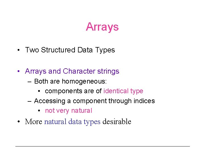 Arrays • Two Structured Data Types • Arrays and Character strings – Both are Arrays • Two Structured Data Types • Arrays and Character strings – Both are