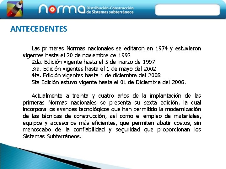 ANTECEDENTES Las primeras Normas nacionales se editaron en 1974 y estuvieron vigentes hasta el