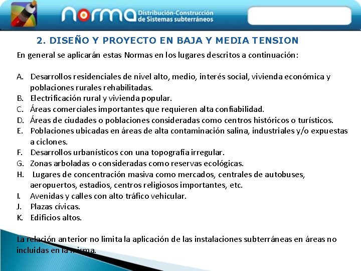 2. DISEÑO Y PROYECTO EN BAJA Y MEDIA TENSION En general se aplicarán estas