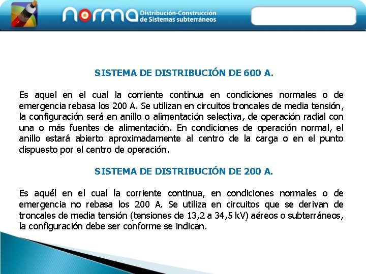 SISTEMA DE DISTRIBUCIÓN DE 600 A. Es aquel en el cual la corriente continua