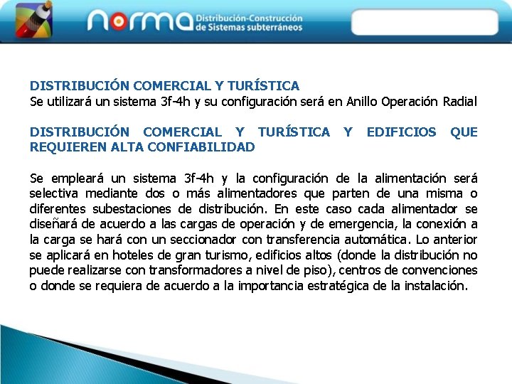 DISTRIBUCIÓN COMERCIAL Y TURÍSTICA Se utilizará un sistema 3 f-4 h y su configuración
