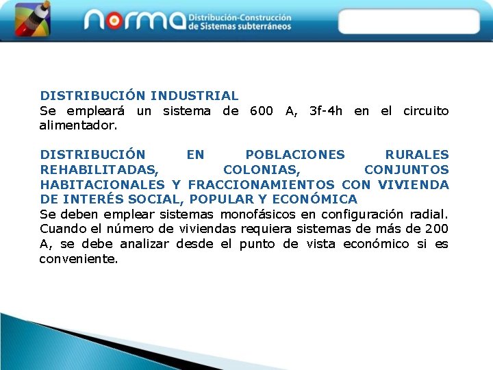 DISTRIBUCIÓN INDUSTRIAL Se empleará un sistema de 600 A, 3 f-4 h en el
