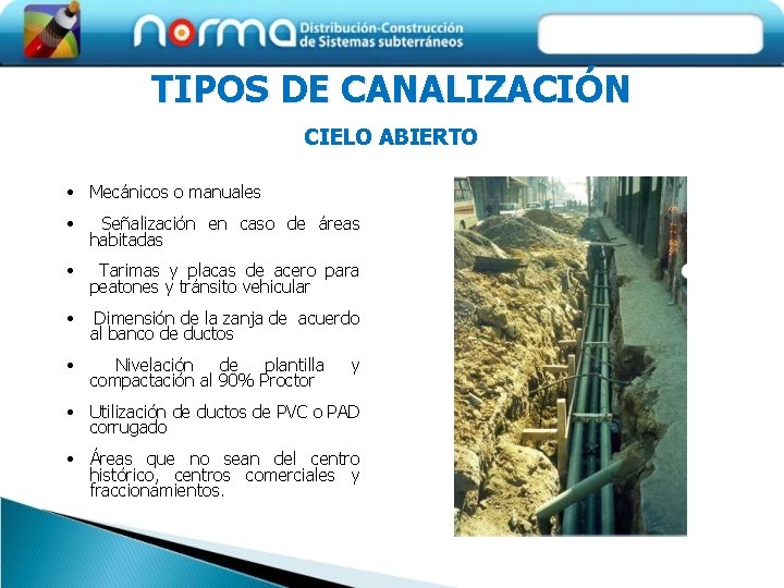 TIPOS DE CANALIZACIÓN CIELO ABIERTO • Mecánicos o manuales • Señalización en caso de