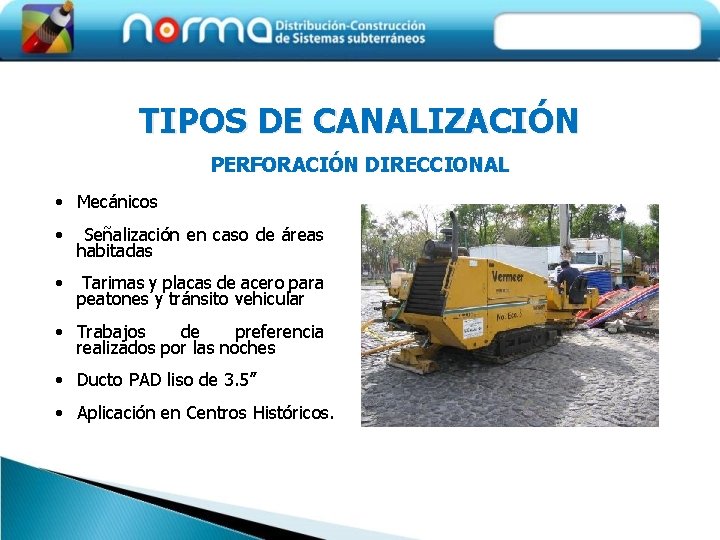 TIPOS DE CANALIZACIÓN PERFORACIÓN DIRECCIONAL • Mecánicos • Señalización en caso de áreas habitadas