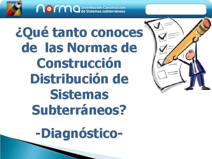 ¿Qué tanto conoces de las Normas de Construcción Distribución de Sistemas Subterráneos? -Diagnóstico- 