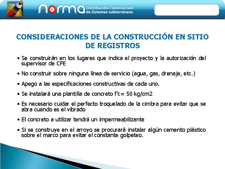 CONSIDERACIONES DE LA CONSTRUCCIÓN EN SITIO DE REGISTROS • Se construirán en los lugares
