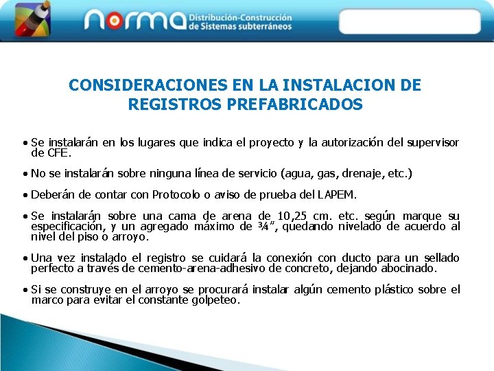 CONSIDERACIONES EN LA INSTALACION DE REGISTROS PREFABRICADOS • Se instalarán en los lugares que