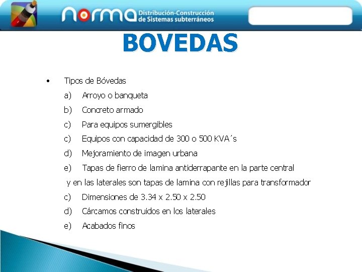 BOVEDAS • Tipos de Bóvedas a) Arroyo o banqueta b) Concreto armado c) Para