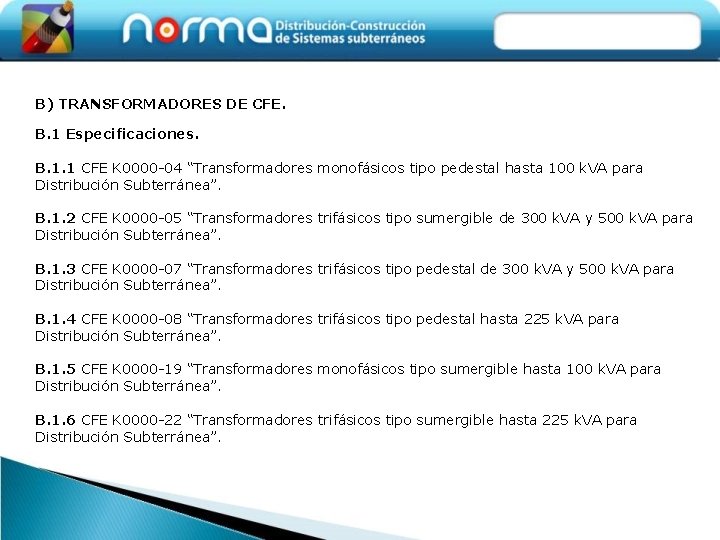 B) TRANSFORMADORES DE CFE. B. 1 Especificaciones. B. 1. 1 CFE K 0000 -04
