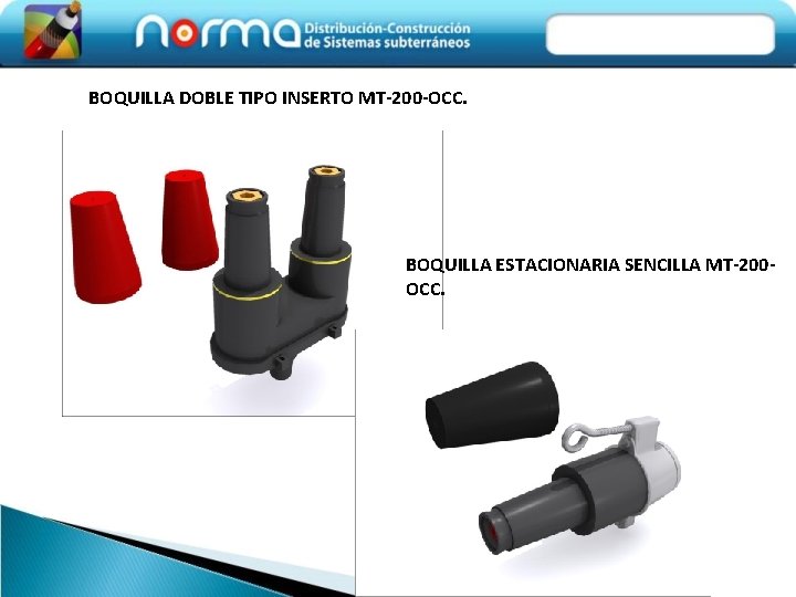 BOQUILLA DOBLE TIPO INSERTO MT-200 -OCC. BOQUILLA ESTACIONARIA SENCILLA MT-200 OCC. 