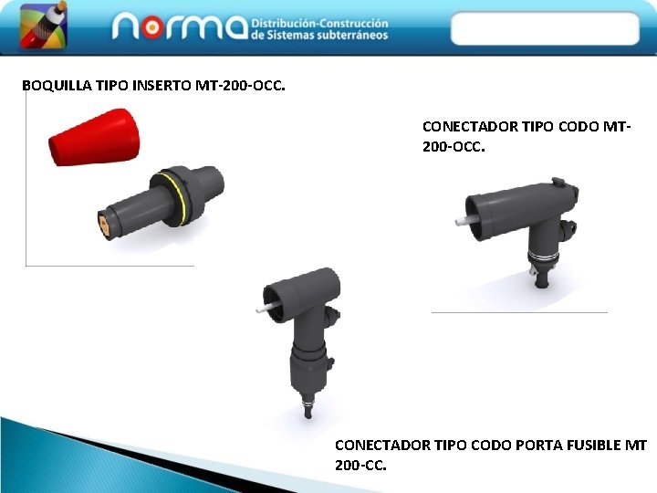 BOQUILLA TIPO INSERTO MT-200 -OCC. CONECTADOR TIPO CODO MT 200 -OCC. CONECTADOR TIPO CODO