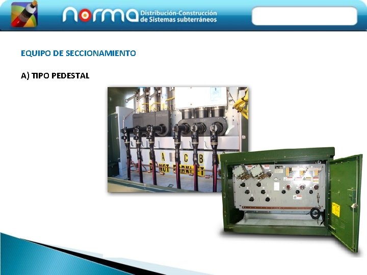 EQUIPO DE SECCIONAMIENTO A) TIPO PEDESTAL 