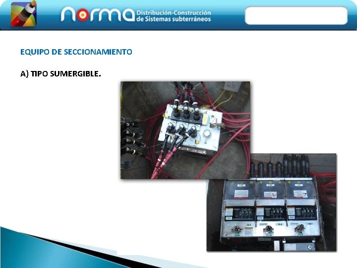 EQUIPO DE SECCIONAMIENTO A) TIPO SUMERGIBLE. 