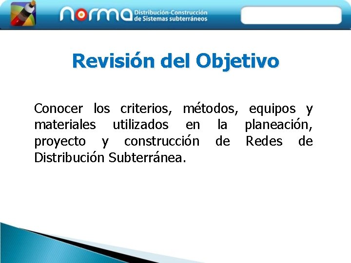 Revisión del Objetivo Conocer los criterios, métodos, equipos y materiales utilizados en la planeación,