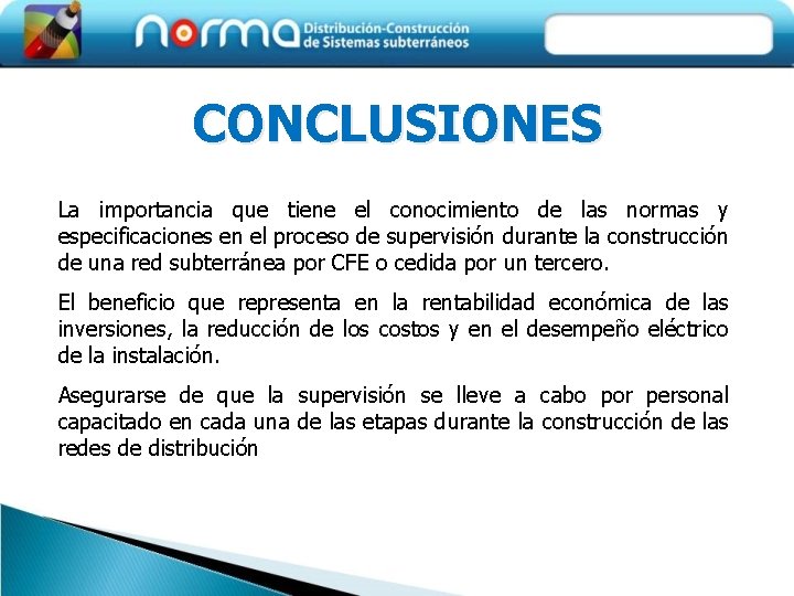 CONCLUSIONES La importancia que tiene el conocimiento de las normas y especificaciones en el