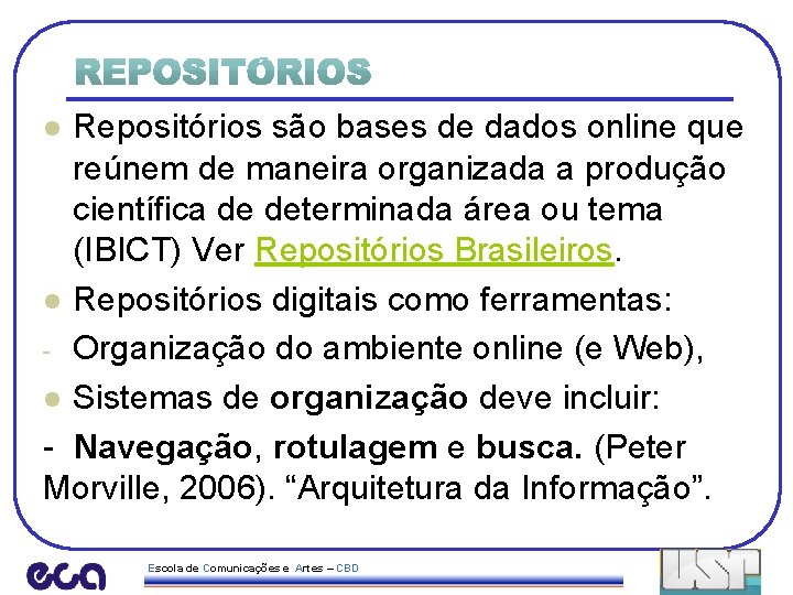 Repositórios são bases de dados online que reúnem de maneira organizada a produção científica