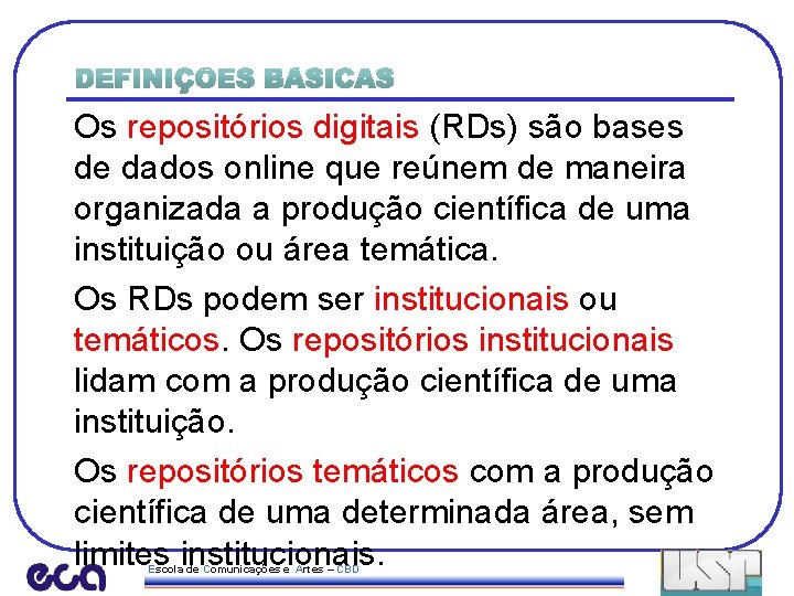 Os repositórios digitais (RDs) são bases de dados online que reúnem de maneira organizada