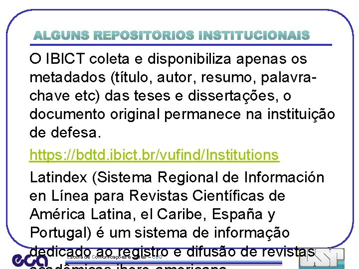 O IBICT coleta e disponibiliza apenas os metadados (título, autor, resumo, palavrachave etc) das