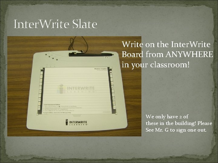 Inter. Write Slate Write on the Inter. Write Board from ANYWHERE in your classroom!