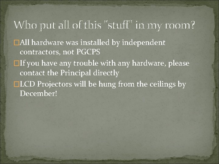 Who put all of this "stuff" in my room? �All hardware was installed by