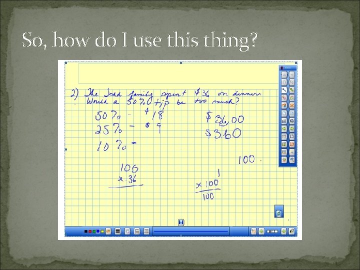 So, how do I use this thing? 