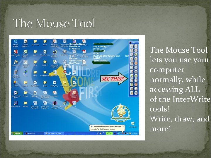 The Mouse Tool lets you use your computer normally, while accessing ALL of the