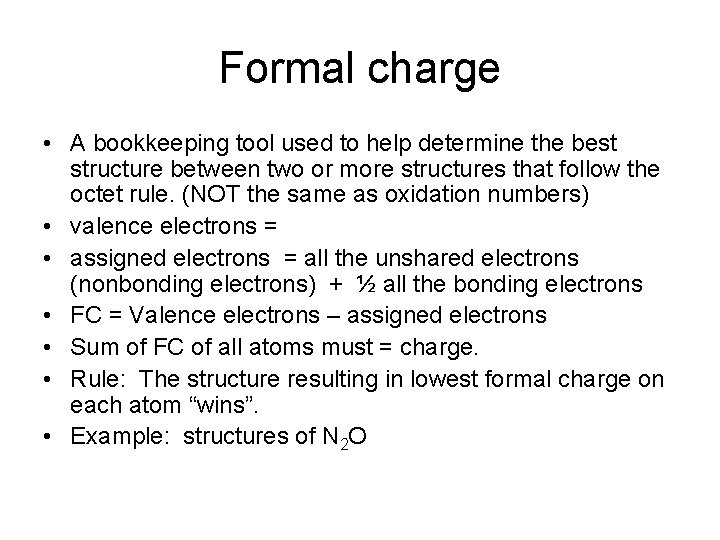 Formal charge • A bookkeeping tool used to help determine the best structure between