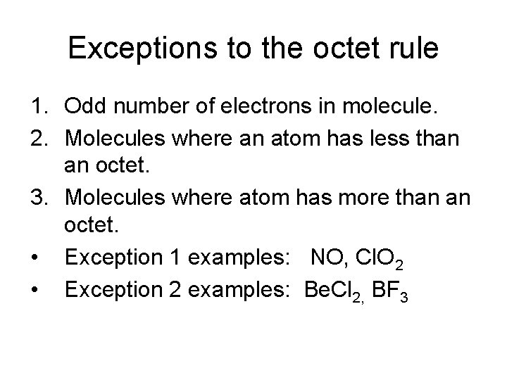 Exceptions to the octet rule 1. Odd number of electrons in molecule. 2. Molecules