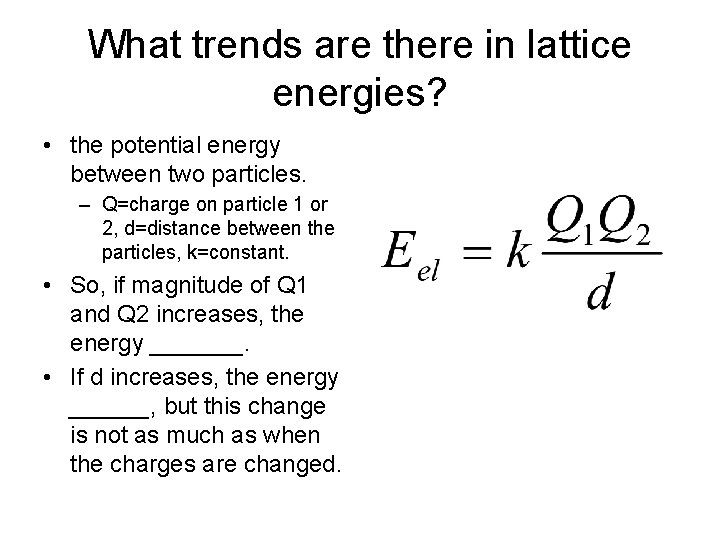 What trends are there in lattice energies? • the potential energy between two particles.