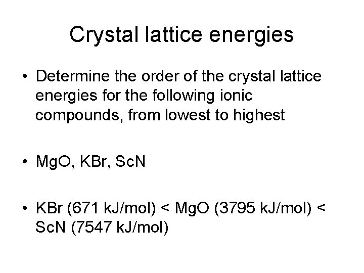Crystal lattice energies • Determine the order of the crystal lattice energies for the