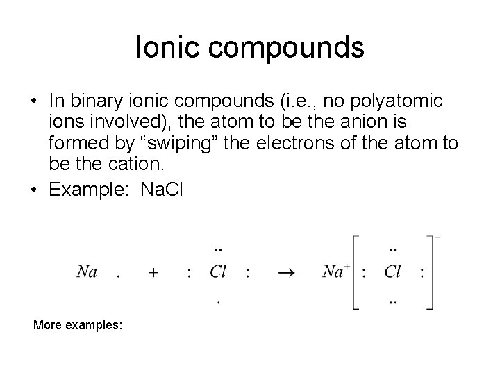 Ionic compounds • In binary ionic compounds (i. e. , no polyatomic ions involved),