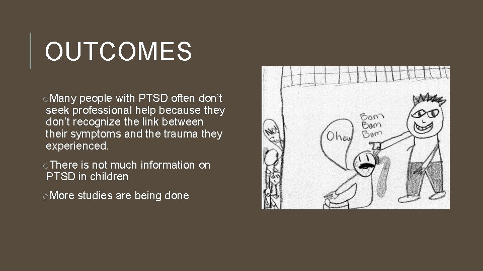 OUTCOMES o. Many people with PTSD often don’t seek professional help because they don’t