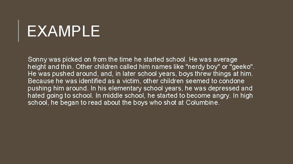 EXAMPLE Sonny was picked on from the time he started school. He was average