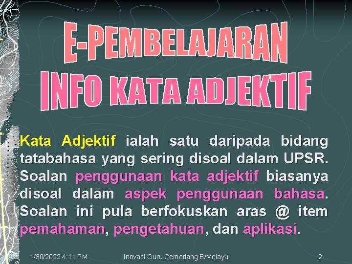 Kata Adjektif ialah satu daripada bidang tatabahasa yang sering disoal dalam UPSR. Soalan penggunaan