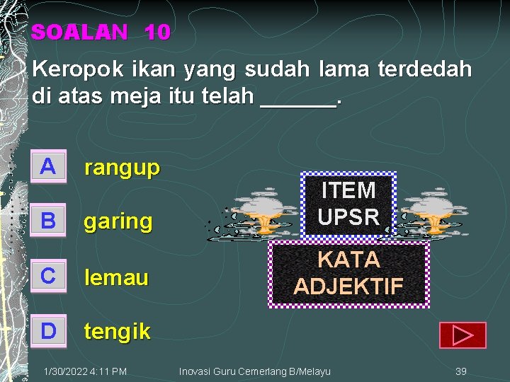 SOALAN 10 Keropok ikan yang sudah lama terdedah di atas meja itu telah ______.