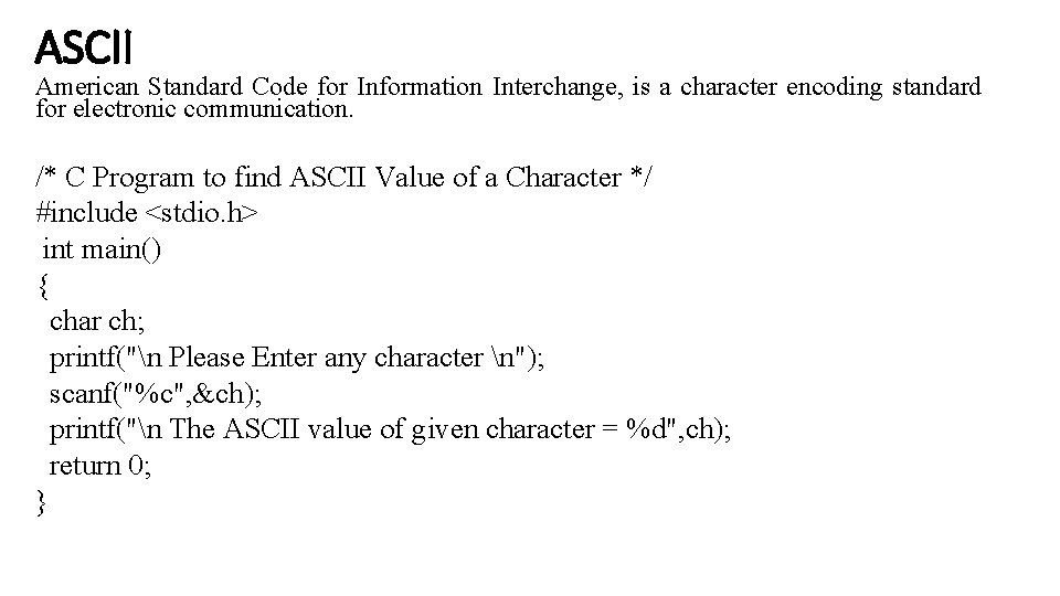 ASCII American Standard Code for Information Interchange, is a character encoding standard for electronic ASCII American Standard Code for Information Interchange, is a character encoding standard for electronic